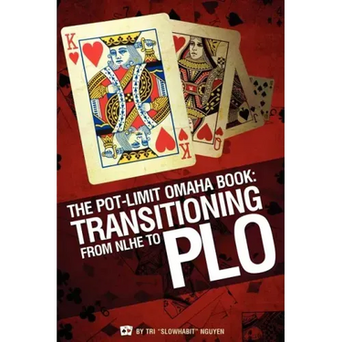 The Pot-Limit Omaha Book: Transitioning from NL to PLO