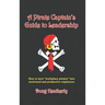 A Pirate Captain's Guide to Leadership: How to turn "workplace pirates" into motivated and productive employees