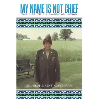 My Name Is Not Chief: The Life of an American Indian