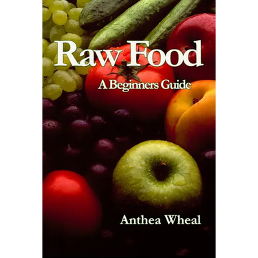 Raw Food a Beginner's Guide