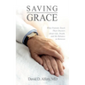 Saving Grace: What Patients Teach Their Doctors about Life, Death, and the Balance in Between