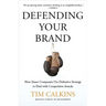 Defending Your Brand: How Smart Companies Use Defensive Strategy to Deal with Competitive Attacks