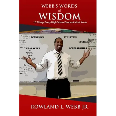 Webb's Words of Wisdom: 10 Things Every High School Student Must Know