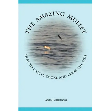 The Amazing Mullet: How To Catch, Smoke And Cook The Fish