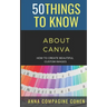 50 Things to Know About Canva: How to Create Beautiful Custom Images