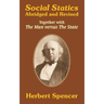Social Statics: Abridged and Revised and The Man versus The State