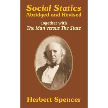 Social Statics: Abridged and Revised and The Man versus The State
