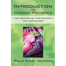 Introduction to Internet Protocols: Their Architecture, Their Protocols and Their Features