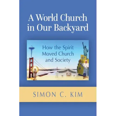 A World Church in Our Backyard: How the Spirit Moved Church and Society
