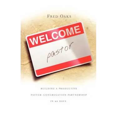 Welcome, Pastor! Building a Productive Pastor - Congregation Partnership in 40 Days