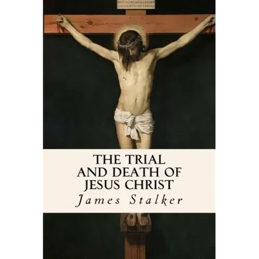 The Trial and Death of Jesus Christ