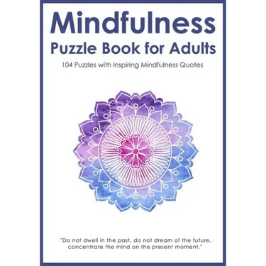 Mindfulness Puzzle Book for Adults: Mixed Activity Puzzlebook 104 Relaxing Puzzles with Inspiring Mindful Quotes (UK Version)
