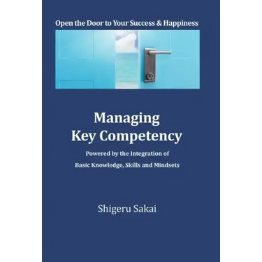 Managing Key Competency: Powered by the Integration of Basic Knowledge, Skills and Mindsets