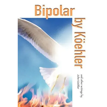 Bipolar by Koehler: And Other Writings