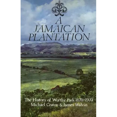 A Jamaican Plantation: The History of Worthy Park 1670-1970