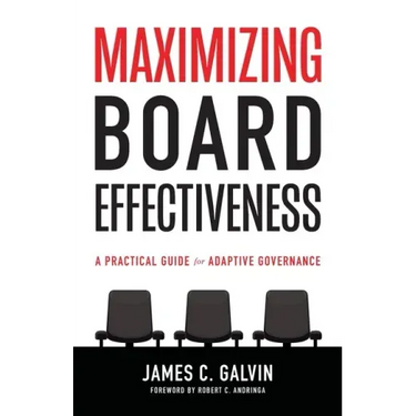 Maximizing Board Effectiveness: A Practical Guide for Effective Governance