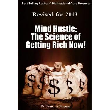 Mind Hustle: The Science of Getting Rich NOW!