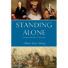 Standing Alone: Courage in the Face of Adversity