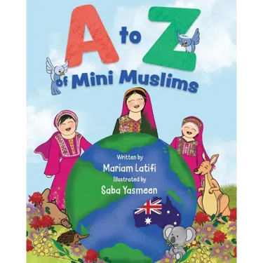 A to Z of Mini Muslims: An Alphabet book exploring all about Islam and being a Muslim