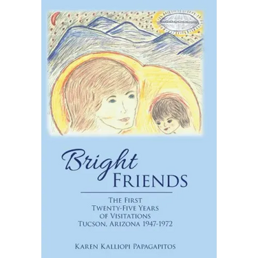 Bright Friends: The First Twenty-Five Years of Visitations Tucson, Arizona 1947-1972