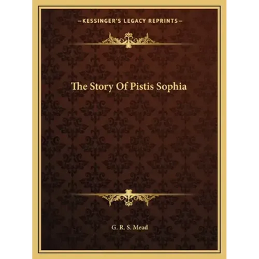 The Story Of Pistis Sophia