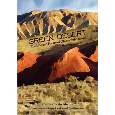 Green Desert: The Life and Poetry of Olzhas Suleimenov