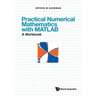 Practical Numerical Mathematics with Matlab: A Workbook