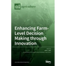 Enhancing Farm-Level Decision Making through Innovation