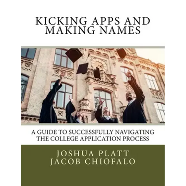 Kicking Apps and Making Names: A Guide to Successfully Navigating the College Application Process