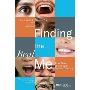 Finding the Real Me: True Tales of Sex and Gender Diversity