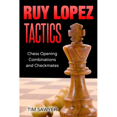 Ruy Lopez Tactics: Chess Opening Combinations and Checkmates