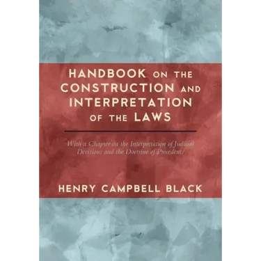 Handbook on the Construction and Interpretation of the Laws