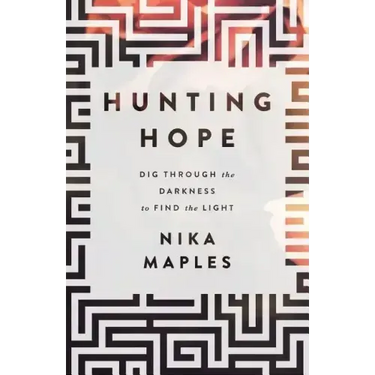 Hunting Hope: Dig Through the Darkness to Find the Light