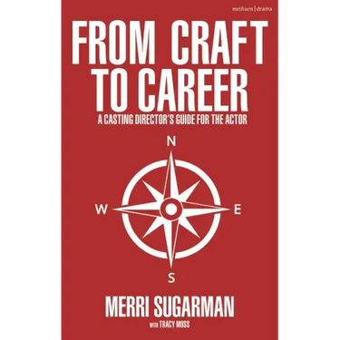 From Craft to Career: A Casting Director's Guide for the Actor