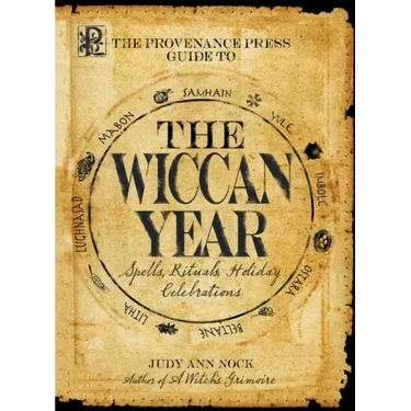 The Provenance Press Guide to the Wiccan Year: A Year Round Guide to Spells, Rituals, and Holiday Celebrations