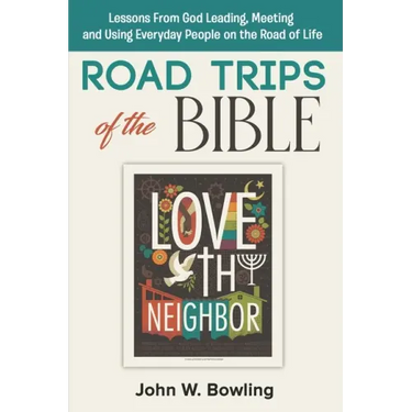 Road Trips of the Bible: Lessons from God leading, meeting and using everyday people on the road of life.