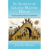 In Search of Grand Master Hiram: Understanding Masonic Symbolism