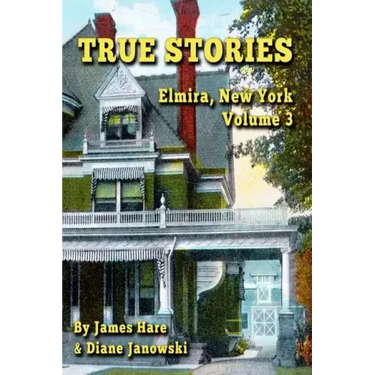True Stories: Elmira, New York Volume 3