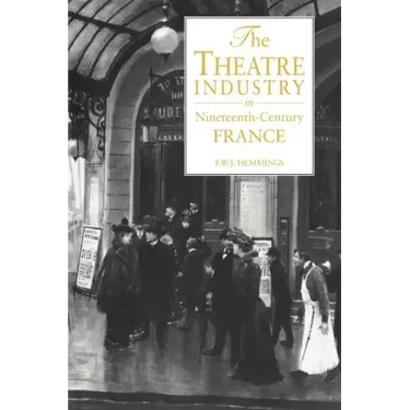 The Theatre Industry in Nineteenth-Century France