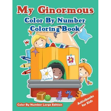 My Ginormous Color By Number Coloring Book - Color By Number Large Edition