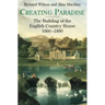 Creating Paradise: The Building of the English Country House, 1660-1880