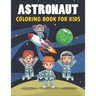 Astronaut Coloring Book For Kids: 50 Astronaut Coloring Pages For Children and Teens