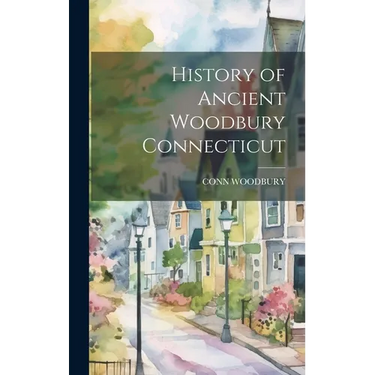 History of Ancient Woodbury Connecticut