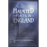 Haunted Places in England