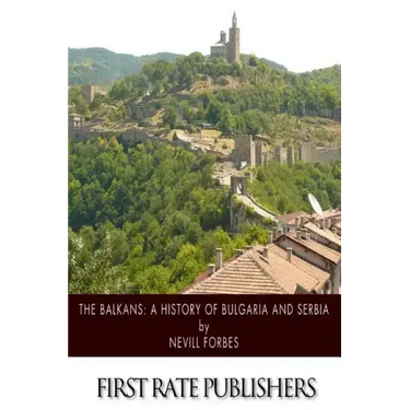 The Balkans: A History of Bulgaria and Serbia