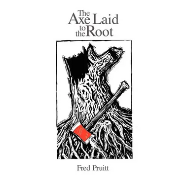 The Axe Laid to the Root