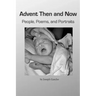 Advent Then and Now. People, Poems, and Portraits