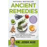 Ancient Remedies: Secrets to Healing with Herbs, Essential Oils, Cbd, and the Most Powerful Natural Medicine in History