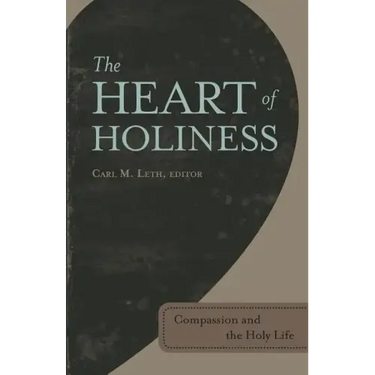 The Heart of Holiness: Compassion and the Holy Life