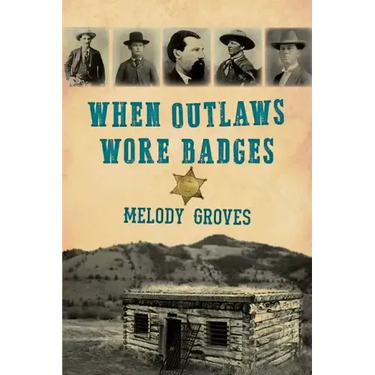 When Outlaws Wore Badges